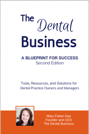 The Dental Business: A Blueprint for Success: Tools, Resources and Solutions for Dental Practice Owners and Managers<br>Second Edition